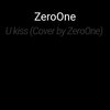 Zeroone - U Kiss [Cover by Zeroone]