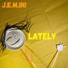 J.E.M.INI - Lately