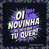 DJ PK O Único - Oi Novinha Eu Sei o Que Tu Quer