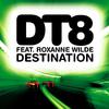 DT8 - Destination (feat. Roxanne Wilde) [Radio Edit]