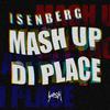 Isenberg - Mash up Di Place