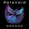 Rolanoid - Drongo