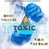 T.O.D Fat Tone - TOXIC (feat. BXBY SQUEEZE)