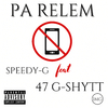 SPEEDY G - PA RELEM (feat. 47 G-SHYTT)