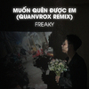 Freaky - Muốn Quên Được Em (QUANVROX Remix)