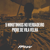 DJ Fp de Vila Velha - 5 Minutinhos No Verdadeiro Pique De Vila Velha