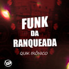 Quik Irônico - Funk da Ranqueada