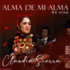 Claudia Sierra - Alma De Mi Alma (En Vivo)