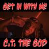 C.T. The God - Get In with me