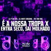 DJ P da DZ9 - É a Nossa Tropa X Entra Seco, Sai Molhado (feat. Mc Vuk Vuk)