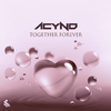 Acynd - Together Forever (Original Mix)