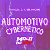 DJ DELGA - AUTOMOTIVO CYBERNETICO