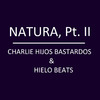 Charlie Hijos Bastardos - Natura, Pt. II