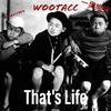 WOOTACC - That's Life