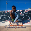 Osama - Follow My Dreams