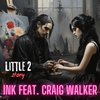 Ink - Little Story 2 (feat. Craig Walker)