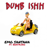 Emg Santana - Dumb Ishh