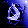 Mystic Diversions - The Love Dance (Spirit of Life Groovy Mix - Remixed by Colour's Rain)