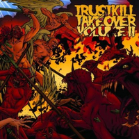 Trustkill Takeover Volume II