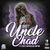 Britt - Uncle Chad (Screwed & Chopped) [feat. K. Deazy, Khaotik Black & Tum Tum]