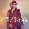 Ravaughn - Better Be Good (Clean Deep Radio Mix)