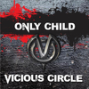 Vicious Circle - Only Child