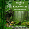 Liberty Forrest - Healing and Empowering Guided Meditation