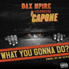 Dax Mpire - What You Gonna Do?