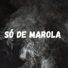 DJ Menor Da B - SO DE MAROLA