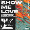 Ashton Love - Show Me Love (Estie Remix)