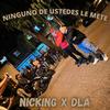 Nicking - Ninguno De Ustedes Le mete (feat. DLA)