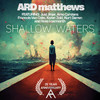 Ard Matthews - Shallow Waters (25 Year Anniversary)