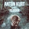 AnToN KuRT - Reborn