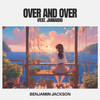 Benjamin Jackson - Over and Over (feat. Jannaioh)