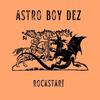 Astro Boy Dez - ROCKSTAR!