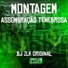 DJ ZLK Original - Montagem Assombração Tenebrosa