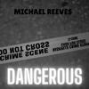Michael Reeves - Dangerous