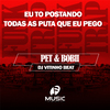 Pet & Bobii - Eu To Postando Todas Puta Que Eu Pego