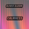Oliver Bloom - Calmness