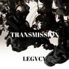 Legvcy - Transmission