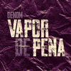 Denom - Vapor de Pena