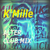 K'Mille - Alter Club Mix (Dance/Club)