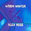 Alex Rose - Warm Winter