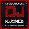 K.Jones - Love Changes (Radio Edit)