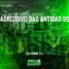 DJ MENORZ4 - Agressivo das Antigas 20