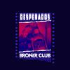 BRONER CLUB - Baby kom inn (Desperados)