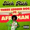 Three-Legged Dog - Slick Rick (feat. Afroman)