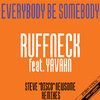 Ruffneck - Everybody Be Somebody (Steve 