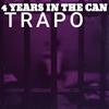 Trapo - 4 Years in the Can