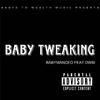 babymanceo - Baby Tweaking (feat. YBN Lil Bro, The Big Homie & Ghetto Baby Boom)